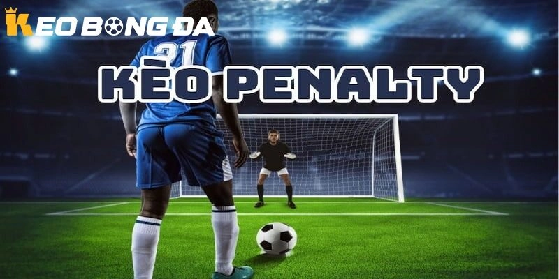 Một số loại kèo Penalty hiện nay